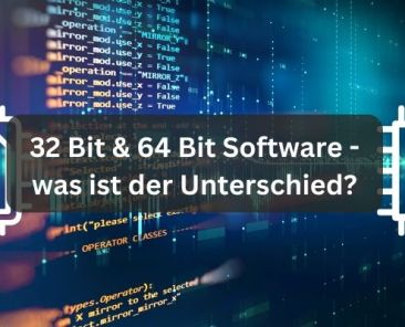 32 Bit & 64 Bit Software - was ist der Unterschied?