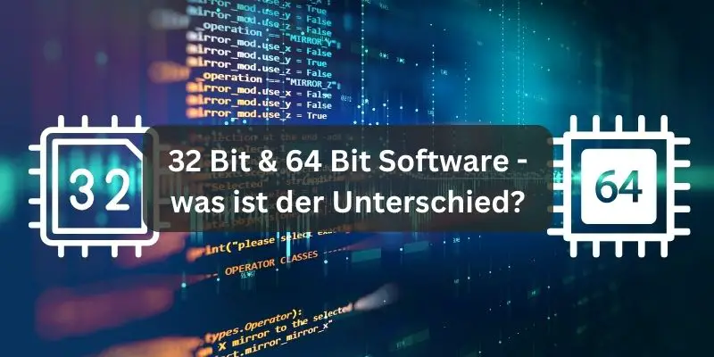 32 Bit & 64 Bit Software - was ist der Unterschied?